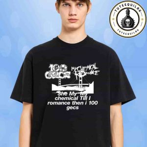 100 Gecs x My Chemical Romance 2025 Exclusive She My Chemical Till I Romance Then I 100 Gecs T-Shirt