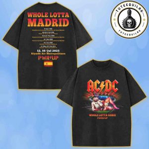 AC/DC Madrid 2025 PWR/UP World Tour Merch Whole Lotta Rosie On July 12 And 16 2025 Venue Tee In Spain At Riyadh Air Metropolita Two Sided Washed T-Shirt
