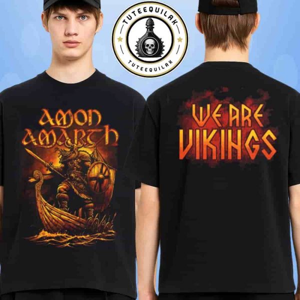 Amon Amarth Merch We Are Vikings Exclusive Tee Viking Warrior Longship Fire Graphic 2025 Two Sided T- Shirt