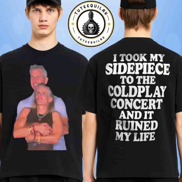 Astronomer CEO Andy Byron And His Colleague Kristin I Took My Sidepiece To The Coldplay Concert And It Ruined My Life Funny Shirt
