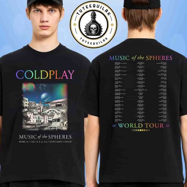 Coldplay Miami Music Of The Spheres Tour Dated List 2025 Venue Tee At Hard Rock Stadium On July 26-27 2025 Two Sided T-Shirt