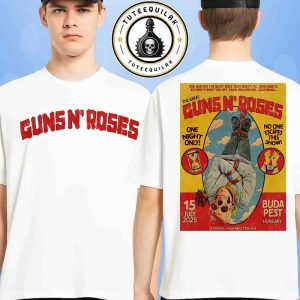 Guns N Roses No One Escapes This Show In Budapest Hungary On July 15 2025 At Ferenc Puskas Stadium One Night Only Rock Merch Two Sided T-Shirt