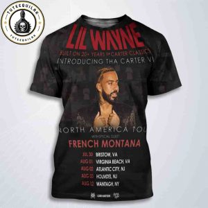 Lil Wayne Tha Carter IV North America Tour Dated List 2025 With French Montana All Over Print T-Shirt