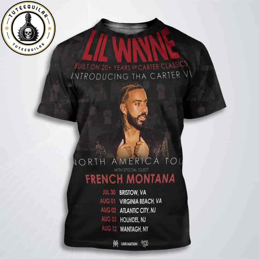 Lil Wayne Tha Carter IV North America Tour Dated List 2025 With French Montana All Over Print T-Shirt Lil Wayne Tha Carter IV North America Tour Dated List 2025 With French Montana All Over Print T-Shirt