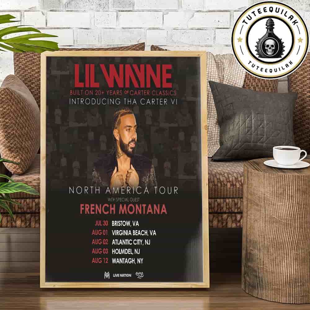 Lil Wayne Tha Carter IV North America Tour Dated List 2025 With French Montana Home Decor Poster Canvas Lil Wayne Tha Carter IV North America Tour Dated List 2025 With French Montana Home Decor Poster Canvas