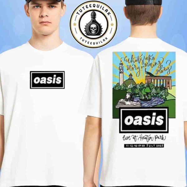Oasis Manchester 2025 Live ’25 At Heaton Park Exclusive Tee What The Story Morning Glory On July 11-20 2025 Merch Two Sided Shirt