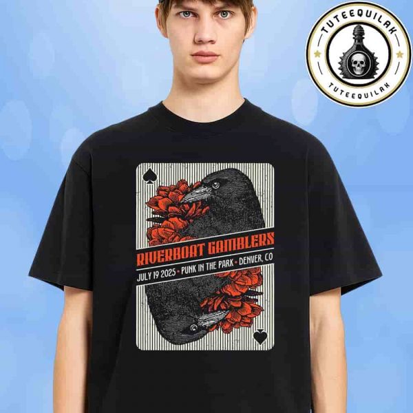 Riverboat Gamblers Denver 2025 Punk In The Park Concert Poster In Denver CO On July 19 Merchandise Unisex T-Shirt
