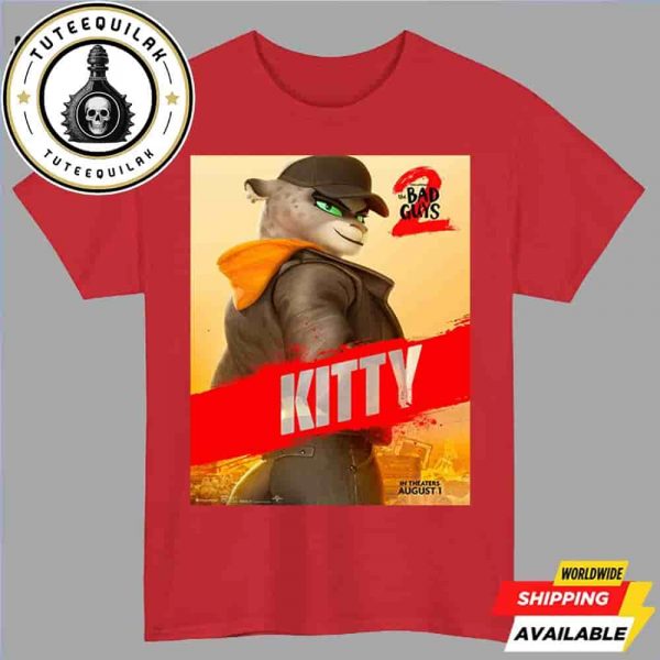 The Bad Guys 2 Poster Kitty Release Only In Theaters August 1 2025 Unisex T-Shirt
