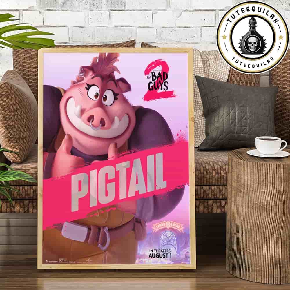 The Bad Guys 2 Poster Pigtail Only In Theaters August 1 2025 Home Decor Poster Canvas The Bad Guys 2 Poster Pigtail Only In Theaters August 1 2025 Home Decor Poster Canvas