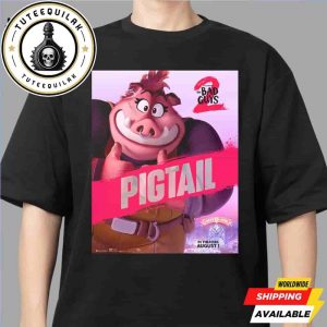 The Bad Guys 2 Poster Pigtail Release Only In Theaters August 1 2025 Unisex T-Shirt