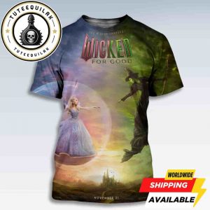 Wicked For Good Poster Movie Release In Theaters On November 21 2025 You Will Be Changed Bold All-Sides Print Tee