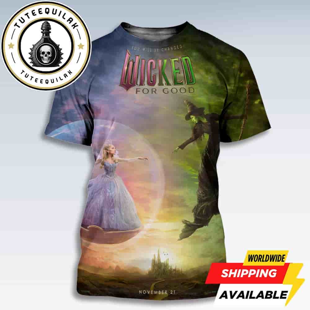 Wicked For Good Poster Movie Release In Theaters On November 21 2025 You Will Be Changed Bold All-Sides Print Tee Wicked For Good Poster Movie Release In Theaters On November 21 2025 You Will Be Changed Bold All-Sides Print Tee